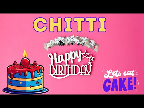 Happy Birthday Chitti, Birthday of Chitti, Best Birthday Wishes