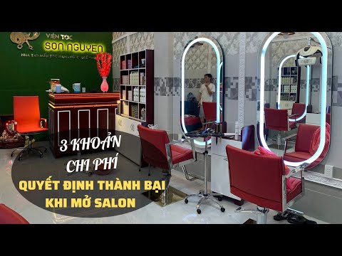 3 KHOẢN CHI PHÍ QUAN TRỌNG CẦN HIỂU RÕ TRƯỚC KHI MỞ SALON TÓC NAIL SPA | Nguyễn Dũng Royal