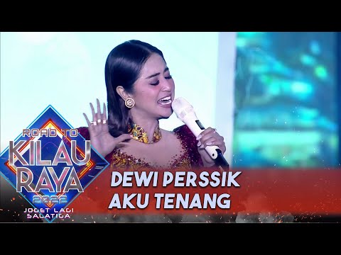 DEWI PERSSIK - AKU TENANG | ROAD TO KILAU RAYA