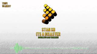 Stan SB - It&#39;s a disaster