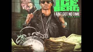 Ice Berg - I Ain&#39;t Got Time Feat. Rick Ross