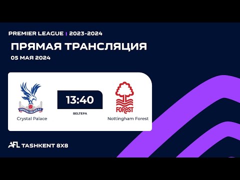 AFL England | Premier league | 20-tur  Crystal Palace  -  Nottingham  Forest