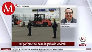 Mexicali border crossing closed for practice
