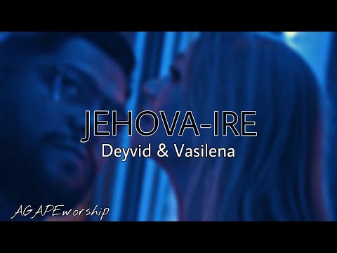 Deyvid & Vasilena - JEHOVA-IRE | Дейвид & Василена - ЙЕХОВА-ИРЕ