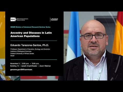 NHGRI DIR Seminar Series - Eduardo Tarazona Santos