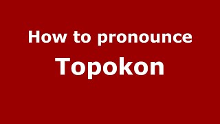 How to pronounce Topokon