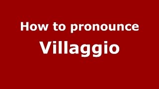 How to pronounce Villaggio