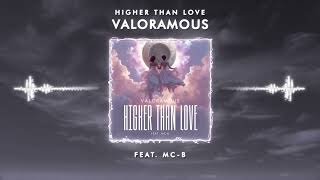 Valoramous – Higher Than Love (feat. MC-B) | Official Audio 2026