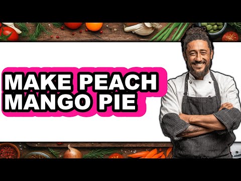 How To Make Peach Mango Pie - Step By Step