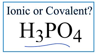 Is H3PO4 (Phosphoric acid) Ionic or Covalent/Molecular