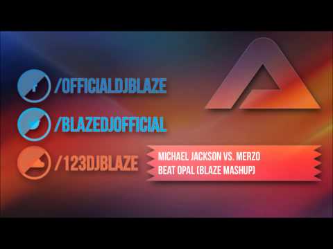 ✖ Michael Jackson vs. Merzo - Beat Opal (Blaze Mashup) ✚