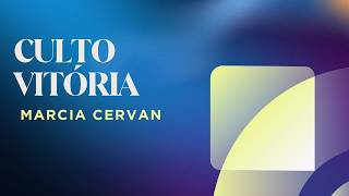 Culto da Vitória - 09/09/2026 -  Márcia Cervan