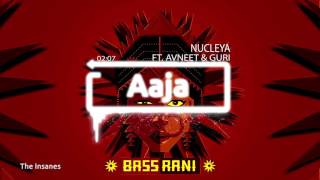 Nucleya - BASS Rani - Aaja feat Avneet Khurmi &amp; Guri Gangsta (Lyrics) By The Insanes