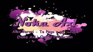 Alex Ferari - Te Pego e pa - 2013 (Noka AxL) Classic Production