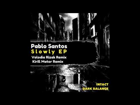 Pablo Santos - Slowly (Kirill Mator Remix)