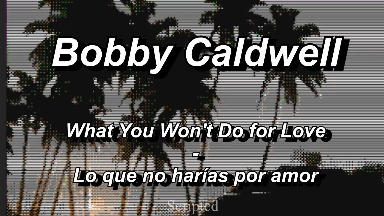 Bobby Caldwell - What You Won't Do for Love - Subtitulada (Español / Inglés)