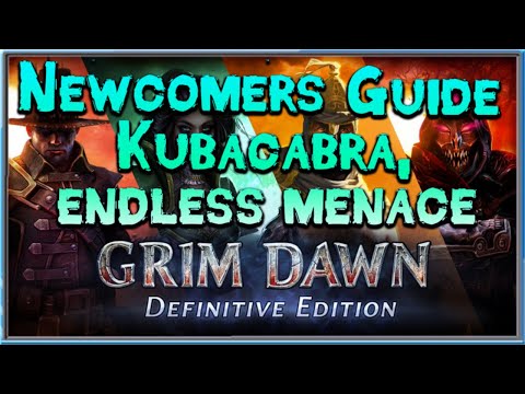 Grim Dawn Newcomer's Guide  - Episode 31 Kubacabra the Endless Menace