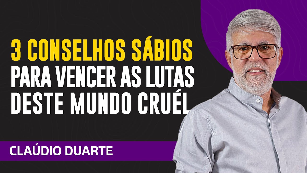 Cláudio Duarte - 3 CONSELHOS PARA VENCER NESTE MUNDO