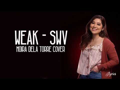 MOIRA DELA TORRE - "Weak" (SWV Cover) Lyrics