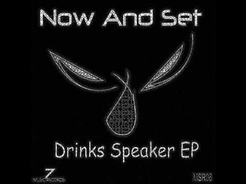Now And Set - Drinks Speaker (Original Mix) - Music 7 Records Label