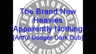 The Brand New Heavies 'Apparently Nothing' [Artful Dodger Dark Dub] HQ