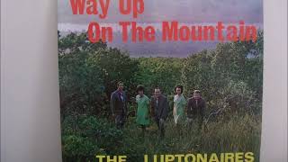 Way Up On The Mountain by the Luptonaires