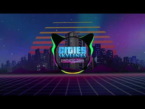 Cities Skylines | Synthetic Dawn Radio | Electric Lights - Lucky Dreamer