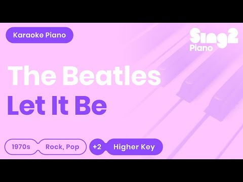 Let It Be (HIGHER Piano Karaoke) The Beatles