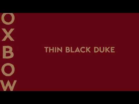 OXBOW  - THIN BLACK DUKE promo