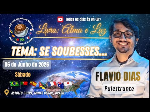 CAFÉ COM EVANGELHO MUNDIAL com FLÁVIO DIAS, Astolfo Dutra MG, Livro Alma e Luz, Lição: SE SOUBESSES