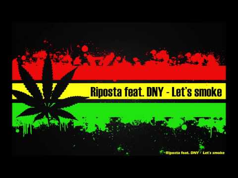 Riposta feat. DNY - Let's Smoke
