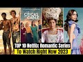Top 10 Best Netflix Romantic Series 2023