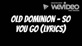 Old Dominion - So You Go (Lyrics)