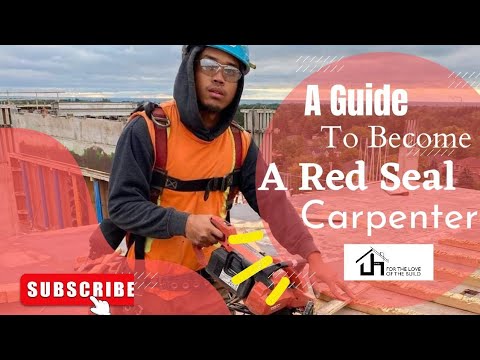 A Complete Guide On How to Become a Canadian Red Seal Carpenter
