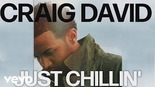 Craig David - Just Chillin&#39; (Official Audio)
