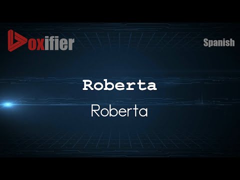 How to Pronounce Roberta (Roberta) in Spanish - Voxifier.com