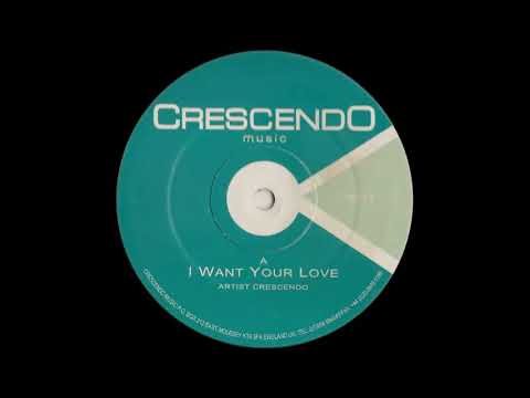 Crescendo - I Want Your Love