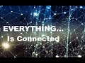 Everything In The Universe Is Connected