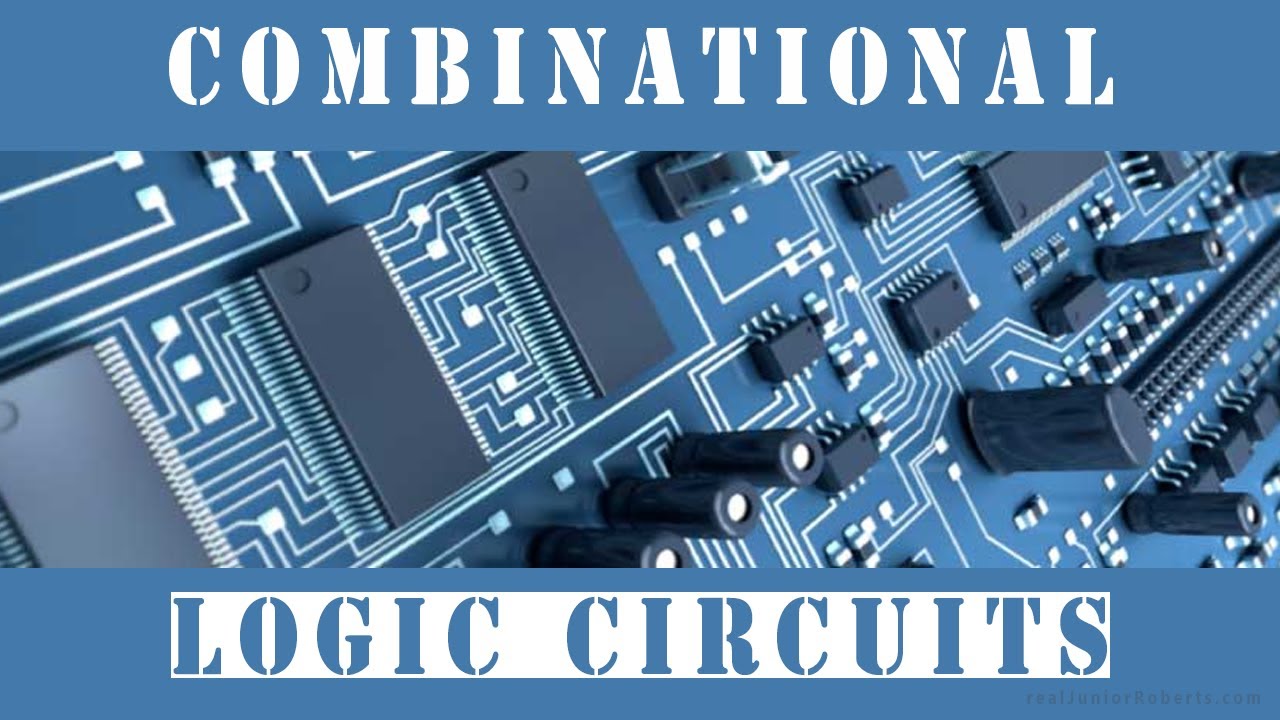 Combinational Logic Circuit - Digital Electronics (Logic Gates) | Junior Roberts
