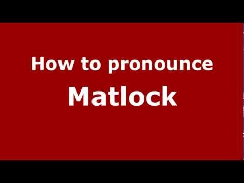 How to Pronounce Matlock - PronounceNames.com