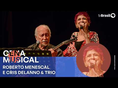 Cena Musical | Roberto Menescal e Cris Delanno & Trio