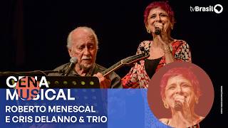 Cena Musical | Roberto Menescal e Cris Delanno & Trio
