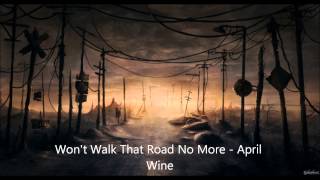 Won&#39;t Walk That Road No More-April Wine