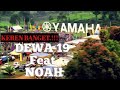 DEWA19 Ft NOAH Semakin Di Depan Iklan Yamaha Menembus Langit