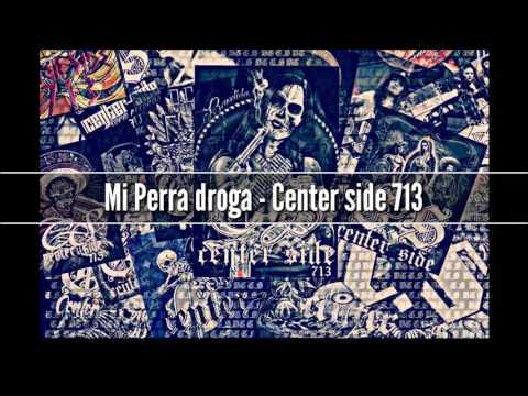 Mi Perra Droga-Center Side 713
