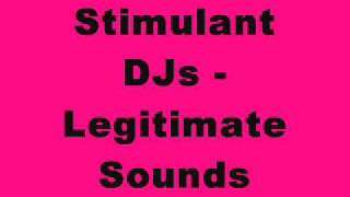 Stimulant DJs - Legitimate Sounds