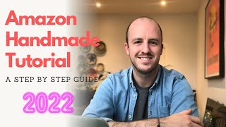 Amazon Handmade tutorial for beginners 2022. Step by step guide to start an Amazon Handmade store