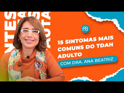 OS 15 SINTOMAS MAIS COMUNS DO TDAH ADULTO | ANA BEATRIZ