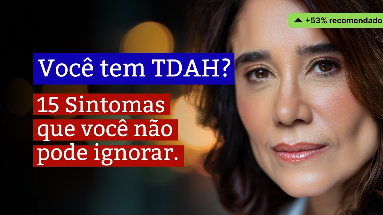 OS 15 SINTOMAS MAIS COMUNS DO TDAH ADULTO | ANA BEATRIZ