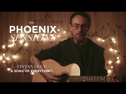 The Phoenix Sessions | Fintan Lucy | A Song Of Everything